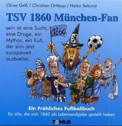 Produktbild: TSV 1860 München-Fan: Ein fröhliches Fußballbuch für alle, die sich 1860 als Lebensaufgabe gestellt haben