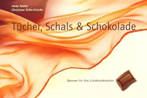 Produktbild: Tücher, Schals & Schokolade: Betonen Sie Ihre Schokoladenseiten. Tücher und Schals phantasievoll gebunden