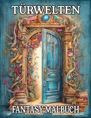 Produktbild: Türenwelten Fantasy Malbuch: Ausmalbuch für Erwachsene und Jugendliche mit 50 kreativen Motiven zur Entspannung und mehr Achtsamkeit