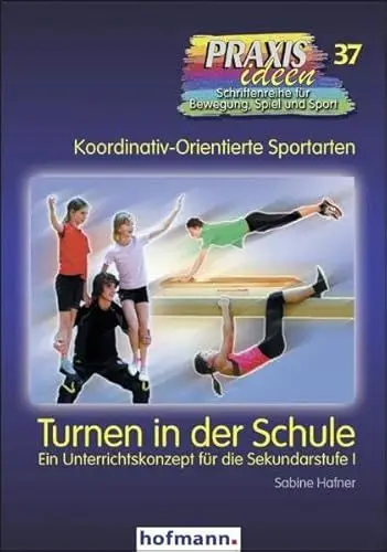 Produktbild: Turnen in der Schule: Ein Unterrichtskonzept für die Sekundarstufe I (Praxisideen - Schriftenreihe für Bewegung, Spiel und Sport)