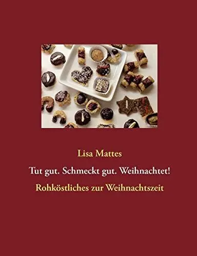 Produktbild: Tut gut. Schmeckt gut. Weihnachtet!: Rohköstliches zur Weihnachtszeit