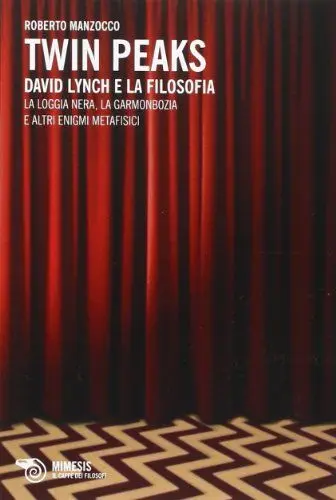 Produktbild: Twin Peaks. David Lynch e la filosofia. La loggia nera, la garmonbozia e altri enigmi metafisici (Il caffè dei filosofi)