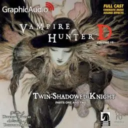 Produktbild: Twin-Shadowed Knight Parts One and Two (Dramatized Adaptation): Vampire Hunter D, Volume 13