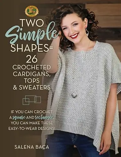 Produktbild: Two Simple Shapes = 26 Crocheted Cardigans, Tops & Sweaters: If You Can Crochet a Square and Rectangle, You Can Make These Easy-To-Wear Designs!