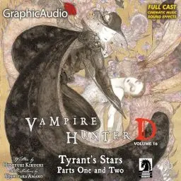 Produktbild: Tyrant's Stars Part One and Two (Dramatized Adaptation): Vampire Hunter D, Volume 16