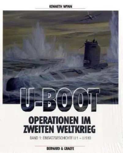 Produktbild: U-Boot-Operationen im Zweiten Weltkrieg: Einsatzgeschichte U1-U510: Lebensläufe von U 1 - U 510