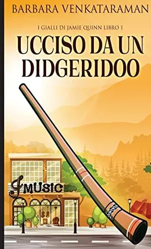 Produktbild: Ucciso Da Un Didgeridoo (I Gialli Di Jamie Quinn, Band 1)