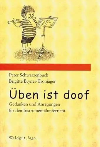Produktbild: Üben ist doof: Gedanken und Anregungen für den Instrumentalunterricht (Waldgut, logo. (logo))