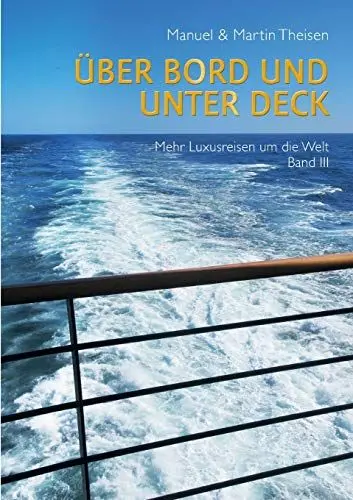 Produktbild: Über Bord und unter Deck: Noch mehr Luxusreisen um die Welt Band III
