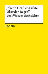 Produktbild: Über den Begriff der Wissenschaftslehre oder der sogenannten Philosophie (Reclams Universal-Bibliothek)