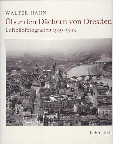 Produktbild: Über den Dächern von Dresden: Luftbildfotografien 1919-1943
