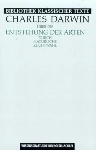 Produktbild: Über die Entstehung der Arten durch natürliche Zuchtwahl oder die Erhaltung der begünstigten Rassen im Kampfe ums Dasein (Bibliothek klassischer Texte)