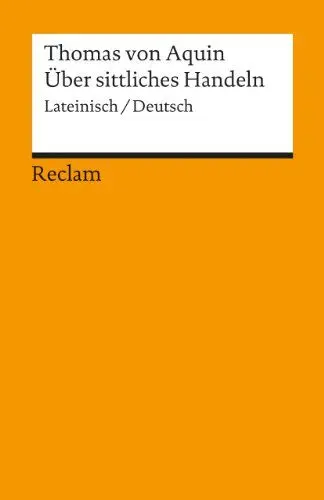 Produktbild: Über sittliches Handeln. Summa theologiae I-II q. 18-21. Lateinisch/Deutsch: Thomas von Aquin – Originalversion mit deutscher Übersetzung – 18162 (Reclams Universal-Bibliothek)