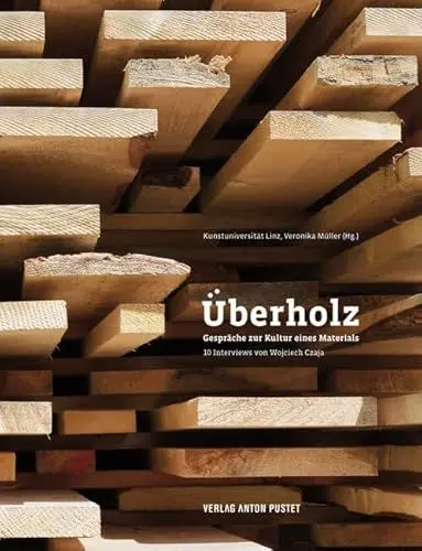 Produktbild: Überholz: Gespräche zur Kultur eines Materials - 10 Interviews von Wojciech Czaja