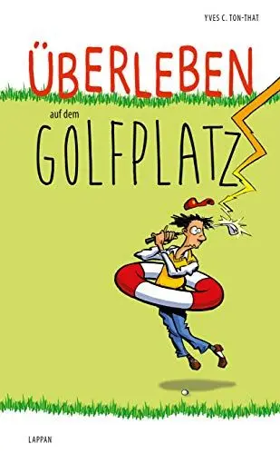 Produktbild: Überleben auf dem Golfplatz: Lustiger Ratgeber für passionierte Golfspieler und Amateur-Golfer - mit satirischen Cartoons und Glossar