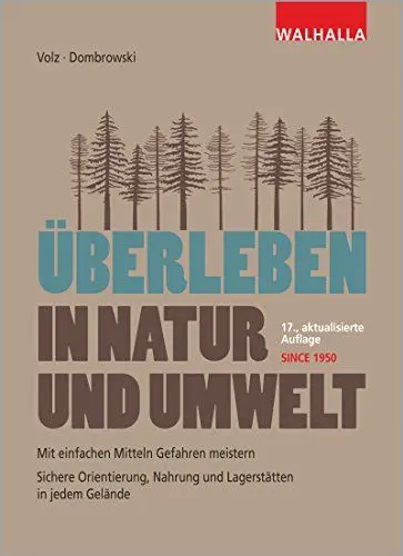 Produktbild: Überleben in Natur und Umwelt: Mit einfachen Mitteln Gefahren meistern·· Sichere Orientierung, Nahrung und Lagerstätten in jedem Gelände