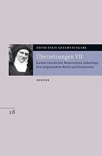 Produktbild: Übersetzungen VII: Karmel-Geschichte·· Bonaventura·· Judenfrage·· Neu aufgefundene Briefe und Dokumente (Edith Stein Gesamtausgabe, Band 28)