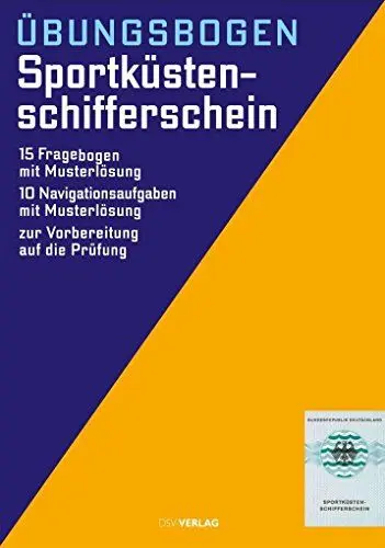 Produktbild: Übungsbogen Sportküstenschifferschein: 15 amtliche Fragebogen mit Musterlösung. 10 amtliche Navigationsaufgaben mit Musterlösung. Zur Vorbereitung auf die Prüfung
