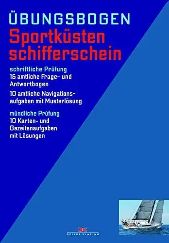 Produktbild: Übungsbogen Sportküstenschifferschein: Amtliche Frage- und Antwortbogen sowie amtliche Navigationsaufgaben mit Musterlösung. 10 weitere Karten- und Gezeitenaufgaben