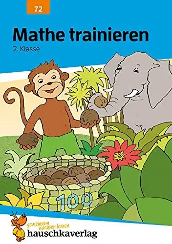 Produktbild: Übungsheft 2. Klasse - Mathe trainieren: Zahlen bis 100, Einmaleins und rechnen lernen. Wie im Unterricht: Erklärungen mit Übungen und Lösungen (Forder- und Förderhefte, Band 72)