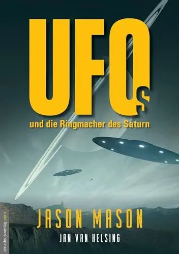 Produktbild: UFOs und die Ringmacher des Saturn: Die NASA entdeckt riesige Raumschiffe in den Saturnringen – und hält es geheim. Neue militärische Whistleblower ... und die Rückkehr der weißen Götter!