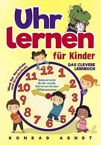 Produktbild: Uhr lernen für Kinder: Das clevere Lernbuch - Spielend leicht die Uhr und die Zeit lernen mit dem U(h)rmonster + ideal für Vorschule und Grundschule