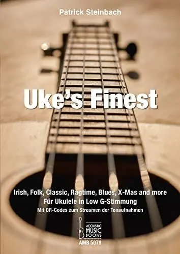 Produktbild: Uke's Finest: Irish, Folk, Classic, Ragtime, Blues, X-Mas and more. Für Ukulele in Low G-Stimmung. Noten und Tabulaturen. Mit QR-Codes zum Streamen der TonaufnahmenMit CD