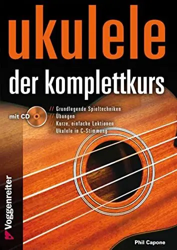 Produktbild: Ukulele - Der Komplettkurs (CD), C-Stimmung: Grundlagenkurs für Anfänger und Fortgeschrittene Für Ukulele in C-Stimmung (g-C-E-A)