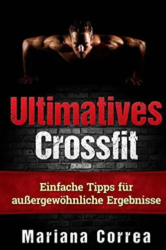 Produktbild: Ultimatives Crossfit: Einfache Tipps für außergewöhnliche Ergebnisse