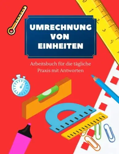 Produktbild: Umrechnung von Einheiten: tägliches Übungsheft zur Umrechnung der Maßeinheiten mit Lösungen.Arbeitsblätter zur Umrechnung von Maßen, metrische Maße ... Temperatur, Zeit 50 Seiten mit Übungsaufgaben