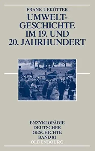 Produktbild: Umweltgeschichte im 19. und 20. Jahrhundert (Enzyklopädie Deutscher Geschichte)