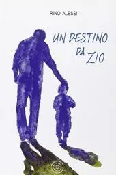 Produktbild: Un destino da zio. Storia di un capofamiglia senza famiglia