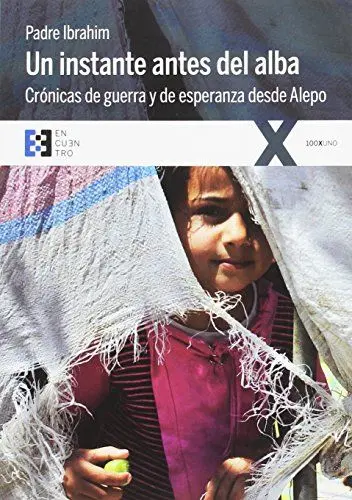 Produktbild: Un instante antes del alba : crónicas de guerra y de esperanza desde Alepo (100xUNO, Band 19)
