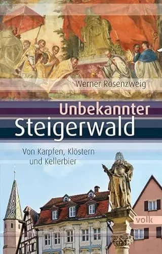 Produktbild: Unbekannter Steigerwald: Von Karpfen, Klöstern und Kellerbier: Von Kelten, Karpfen und Kräutern (Unbekanntes Bayern)