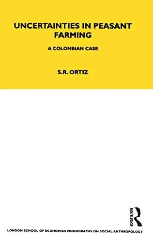 Produktbild: Uncertainties in Peasant Farming: A Colombian Case (Lse Monographs on Social Anthropology)