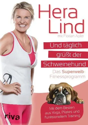 Produktbild: Und täglich grüßt der Schweinehund: Das Superweib-Fitnessprogramm - Mit dem Besten aus Yoga, Pilates und funktionellem Training