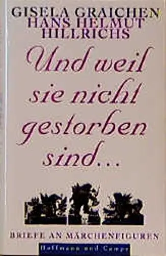 Produktbild: Und weil sie nicht gestorben sind...: Briefe an Märchenfiguren