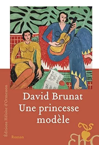 Produktbild: Une princesse modèle: Une vie dans l'entourage d'Henri Matisse et dans les tourmentes du siècle