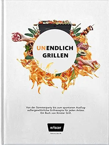 Produktbild: Unendlich Grillen: 60 außergewöhnliche Grillrezepte für Unterwegs, Camping und Zuhause.