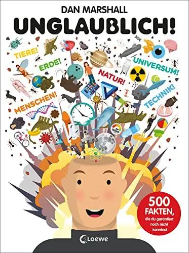 Produktbild: Unglaublich!: 500 Fakten, die du garantiert noch nicht kanntest - Spannendes Sachbuch zu den Themen Weltall, Tiere, Menschen, unsere Erde, Naturwissenschaften