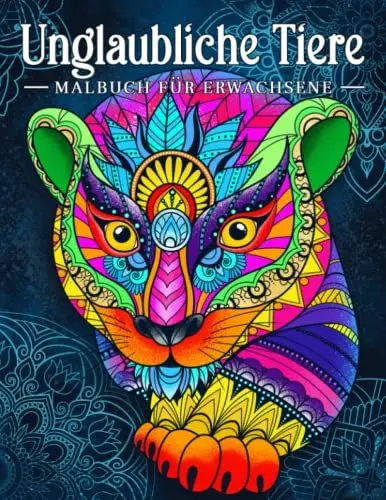 Produktbild: Unglaubliche Tiere: Malbuch für Erwachsene mit Tieren im Mandala-Stil