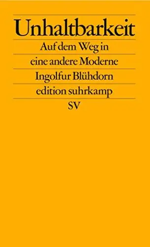 Produktbild: Unhaltbarkeit: Auf dem Weg in eine andere Moderne (edition suhrkamp)