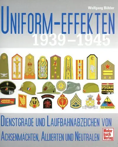 Produktbild: Uniform-Effekten 1939-1945: Dienstgrade und Laufbahnabzeichen von Achsenmächten, Alliierten und Neutralen