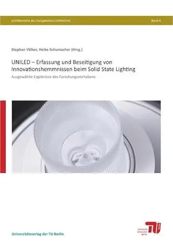 Produktbild: UNILED – Erfassung und Beseitigung von Innovationshemmnissen beim Solid State Lighting: Ausgewählte Ergebnisse des Forschungsvorhabens (Schriftenreihe des Fachgebietes Lichttechnik)