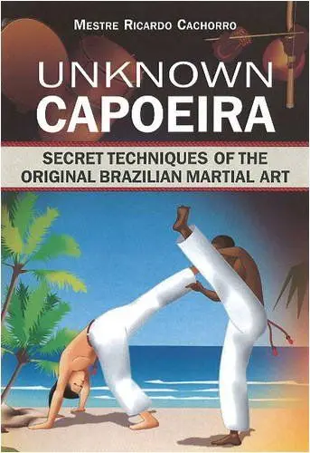 Produktbild: Unknown Capoeira: Volume I: Secret Techniques of the Original Brazilian Martial Art
