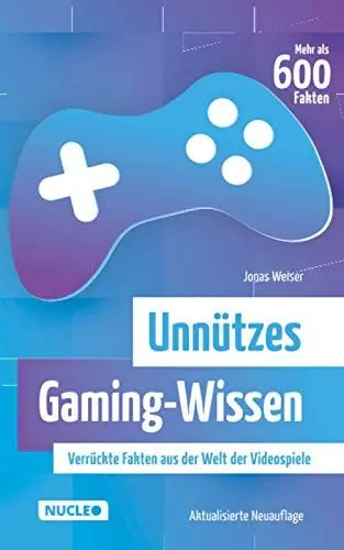 Produktbild: Unnützes Gaming-Wissen: Verrückte Fakten aus der Welt der Videospiele (aktualisierte Neuauflage)