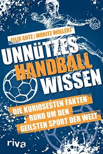 Produktbild: Unnützes Handballwissen: Die kuriosesten Fakten rund um den geilsten Sport der Welt. Ein unterhaltsames und informatives Buch für alle Fans von Uwe Gensheimer, Andreas Wolff und Co.