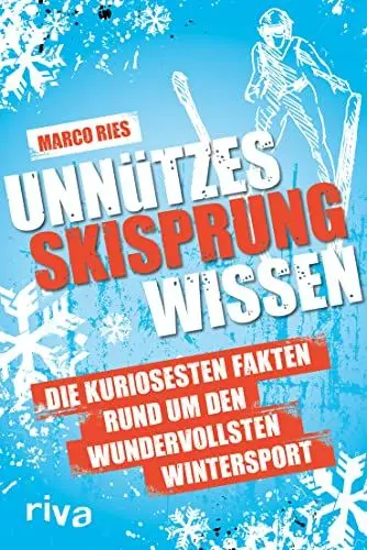 Produktbild: Unnützes Skisprungwissen: Die kuriosesten Fakten rund um den wundervollsten Wintersport. Das perfekte Geschenk für jeden Fan des Skispringens