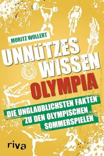 Produktbild: Unnützes Wissen Olympia: Die unglaublichsten Fakten zu den Olympischen Sommerspielen. Von Leichtathletik über Schwimmen bis Turnen. Das Buch zum größten Sport-Event 2024 in Paris