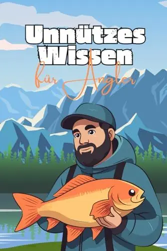 Produktbild: Unnützes Wissen für Angler: Verblüffende Fakten rund um Angelmethoden, Geräte und Fische